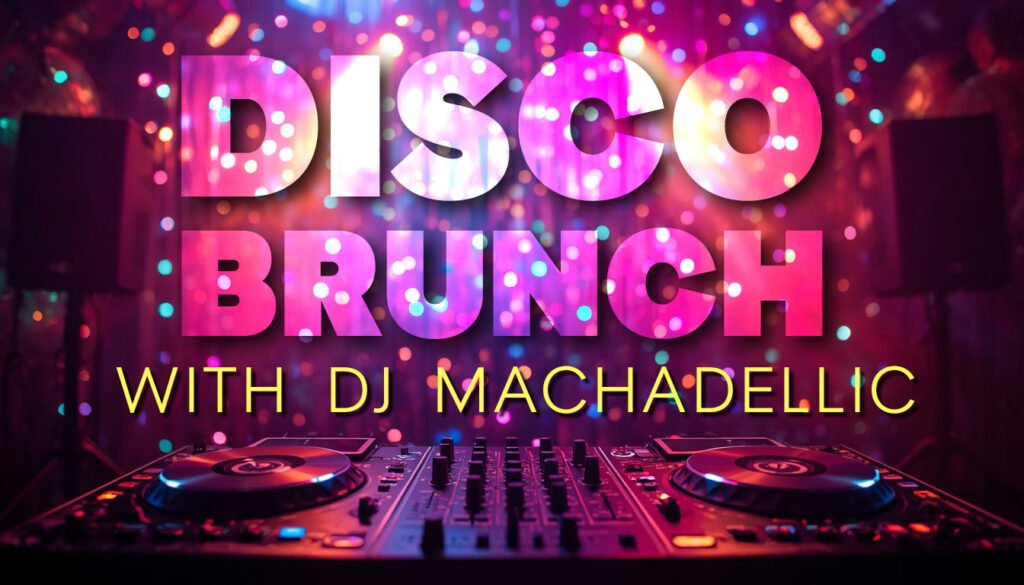 Disco themed Brunch w/ DJ Machadellic