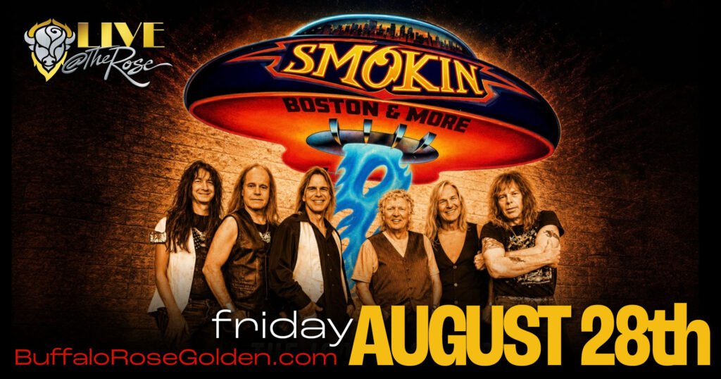 Buffalo Rose Presents
Smokin'
An Evening of Classics : Boston and Beyond!
August 28, 2026 • 8:00 pm
DOORS 7:00pm 