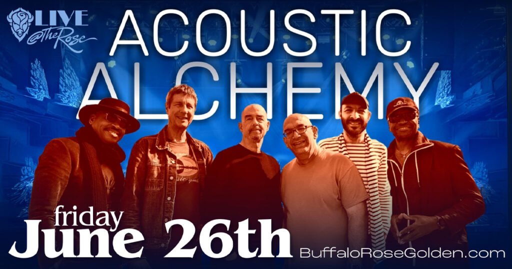 Buffalo Rose Presents
Acoustic Alchemy
Exclusive Engagement
June 26, 2026 • 8:00 pm
DOORS 7:00pm • 18+ (Under 18 allowed with parent or guardian)