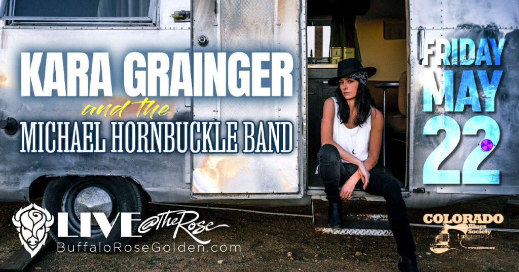 Buffalo Rose Presents
Kara Grainger and The Michael Hornbuckle Band
Memorial Day Blues Fest Weekend Kick Off
May 22, 2026 • 7:00 pm
DOORS 6:00pm  •  18+ (Under 18 allowed with parent or guardian)