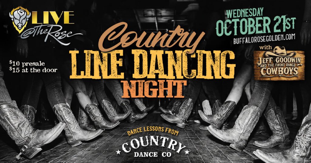 Country Line Dancing Night @ The Rose
with Jeff Goodwin and the Front Range Cowboys
Instruction from Country Dance Co.
October 21st 7pm
