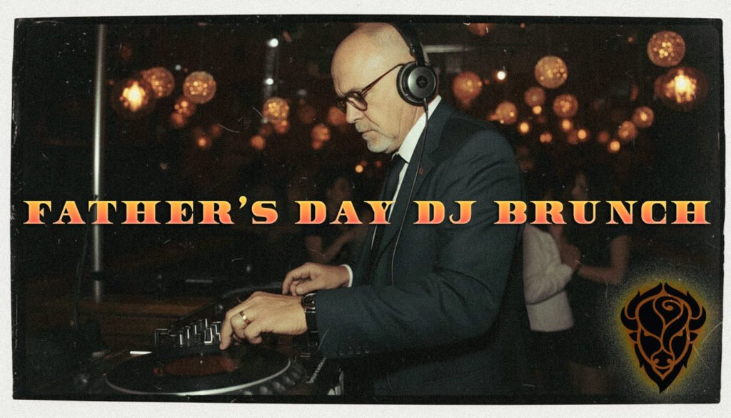 Buffalo Rose Father's Day DJ Brunch