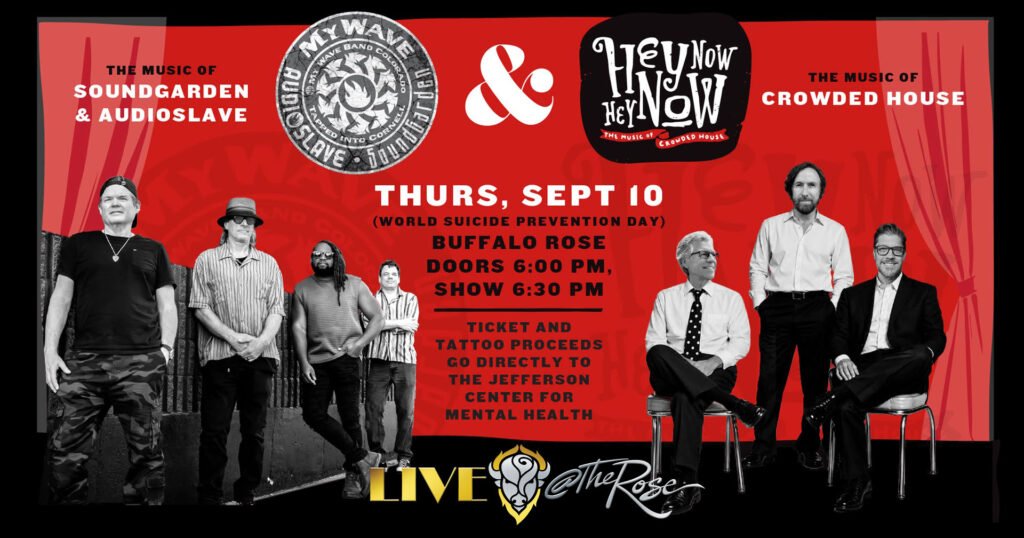Hey Now Hey Now with My Wave
Suicide Prevention Awareness Fund Raiser : Hope. Healing. Music. Community.
Tributes to Sound Garden, Audio Slave & Crowded House
at Buffalo Rose
September 10, 2026 6:30 pm
 Add to Cal
Time: 6:30pm     Day: Thursday     Doors: 6:00pm     Ages: 18+ (Under 18 allowed with parent or guardian)     Price: $20 - $30
